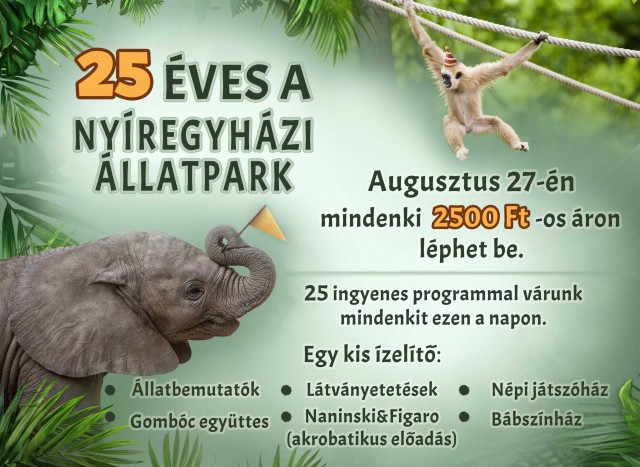 2022 augusztus 27-én  mindenki részére 2500Ft-os belépőjeggyel és 25 állati jó programmal várunk a 25. születésnapunkon.
